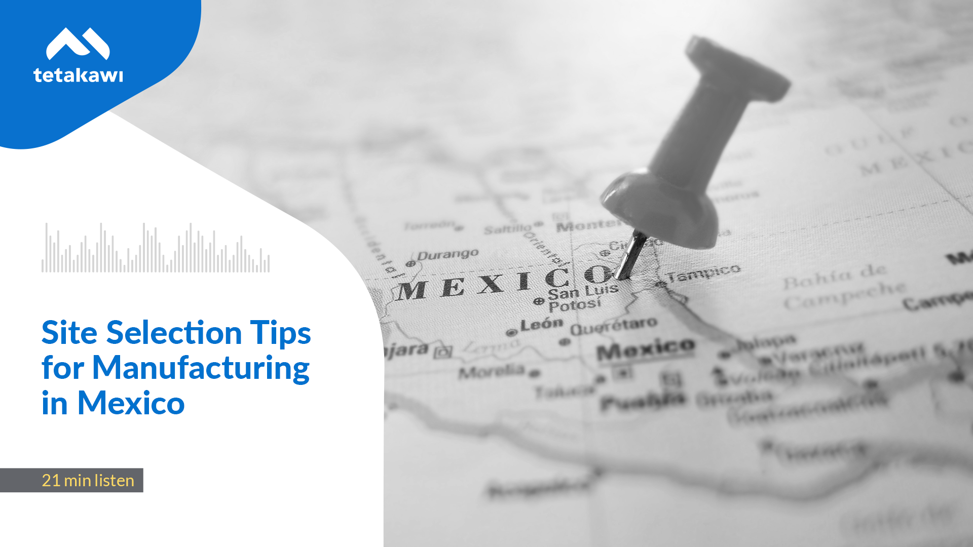 Episode 3: Site Selection Tips for Manufacturing in Mexico