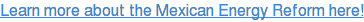 Learn more about the Mexican Energy Reform here!